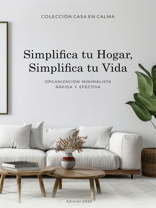 Title details for Simplifica tu hogar, simplifica tu vida. Organización Minimalista rápida y efectiva by Gabe L. Spencer - Available